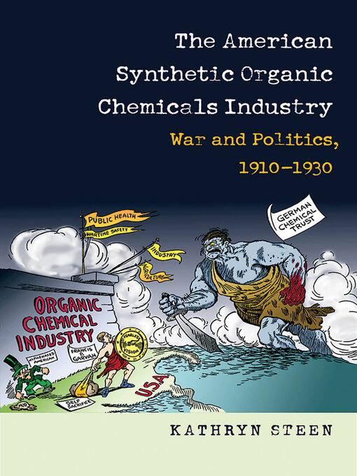 Title details for The American Synthetic Organic Chemicals Industry by Kathryn Steen - Available